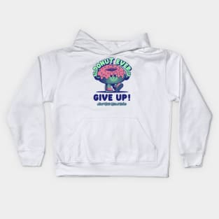 Donut Every Give Up, Funny T Shirt Puns Kids Hoodie
